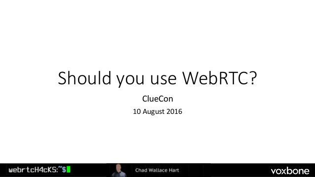 ClueCon 2016: Should you use WebRTC?